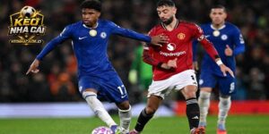 Nhận định Chelsea vs Man United